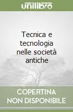 Quantità Limitata Tecnica e tecnologia nelle società antiche