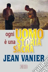 Ordina Subito Ogni uomo è una storia sacra
