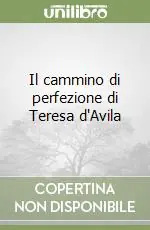 Il cammino di perfezione di Teresa d‘Avila Non Perdere
