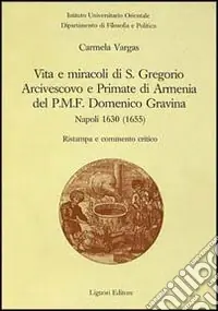 Super Prezzo Vita e miracoli di s. Gregorio arcivescovo e primate di Armenia, del PMF Domenico Gravina. Napoli 1630 (1655)