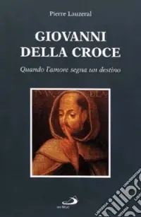 Giovanni della Croce. Quando l‘amore segna un destino Sconto