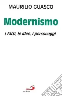 Il modernismo. I fatti, le idee, i personaggi Prezzo Ridotto