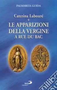 Caterina Labouré e le apparizioni della Vergine alla Rue du Bac. Per una rilettura del messaggio della Medaglia miracolosa Economico