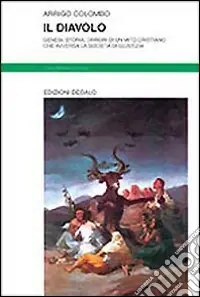 Economico Il diavolo. Genesi, storia, orrori di un mito cristiano che avversa la società di giustizia