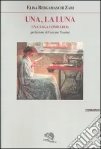 Una, la luna. Una saga lombarda Subito Disponibile
