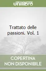 Trattato delle passioni. Vol. 1 Prezzo Conveniente