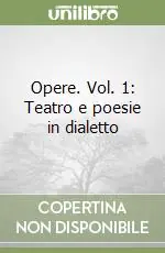 Opere. Vol. 1 Teatro e poesie in dialetto Offerta Lampo
