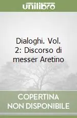 Dialoghi. Vol. 2 Discorso di messer Aretino Miglior Prezzo