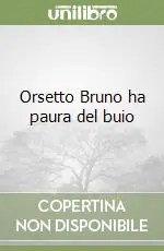 A Buon Prezzo Orsetto Bruno ha paura del buio