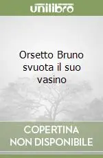 Vendita Finale Orsetto Bruno svuota il suo vasino