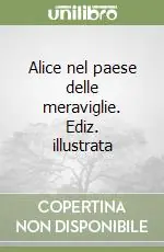 Direttamente Dal Produttore Alice nel paese delle meraviglie. Ediz. illustrata