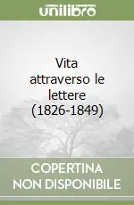Vita attraverso le lettere (1826-1849) Esclusivo