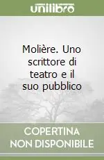 Affare Molière. Uno scrittore di teatro e il suo pubblico