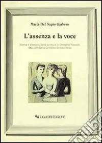 L‘assenza e la voce. Scena e intreccio della scrittura in Christina Rossetti, May Sinclair e Christine Brooke-Rose Reso Gratuito
