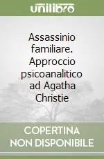 Assassinio familiare. Approccio psicoanalitico ad Agatha Christie Direttamente Dal Produttore