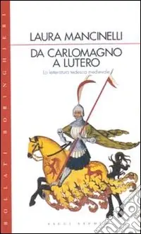 Professionale Da Carlo Magno a Lutero. La letteratura tedesca medievale
