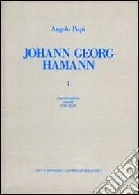 Johann Georg Hamann. Vol. 1 Experimentum mundi (1730-1759) Prezzo Scontato