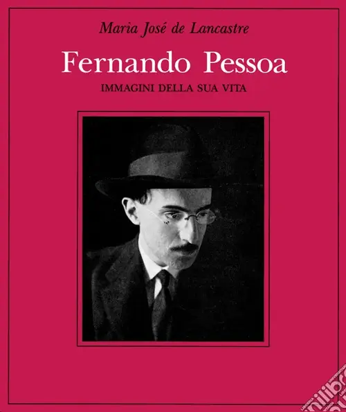 Fernando Pessoa. Immagini della sua vita Ultime Pezzi