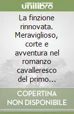 Affare La finzione rinnovata. Meraviglioso, corte e avventura nel romanzo cavalleresco del primo Cinquecento spagnolo