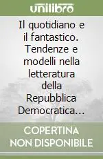 Prezzo Basso Il quotidiano e il fantastico. Tendenze e modelli nella letteratura della Repubblica Democratica Tedesca