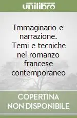 Bestseller Immaginario e narrazione. Temi e tecniche nel romanzo francese contemporaneo