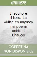Miglior Prezzo Il sogno e il libro. La «Mise en anyme» nei poemi onirici di Chaucer