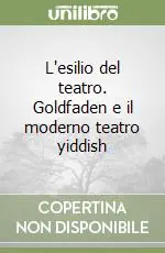 A Buon Prezzo L‘esilio del teatro. Goldfaden e il moderno teatro yiddish