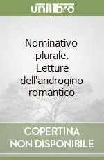 Nominativo plurale. Letture dell‘androgino romantico Di Tendenza