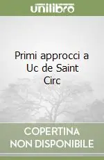 Primi approcci a Uc de Saint Circ Popolare