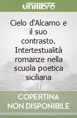 Pagamento Sicuro Cielo d‘Alcamo e il suo contrasto. Intertestualità romanze nella scuola poetica siciliana