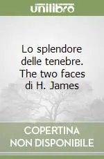 Lo splendore delle tenebre. The two faces di H. James Offerta Limitata