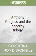 Anthony Burgess and the enderby trilogy Compra Oggi Stesso