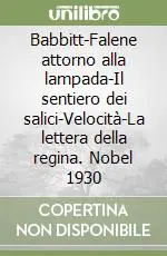 Ordina Subito Babbitt-Falene attorno alla lampada-Il sentiero dei salici-Velocità-La lettera della regina. Nobel 1930