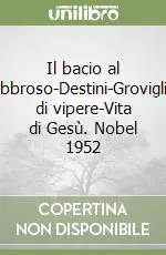 Il bacio al lebbroso-Destini-Groviglio di vipere-Vita di Gesù. Nobel 1952 Prezzo Conveniente