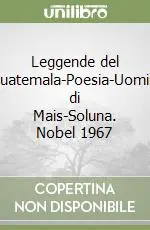 Leggende del Guatemala-Poesia-Uomini di Mais-Soluna. Nobel 1967 Offerta