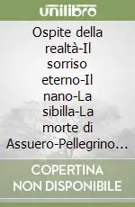 Ospite della realtà-Il sorriso eterno-Il nano-La sibilla-La morte di Assuero-Pellegrino sul mare-La terra santa. Nobel 1951 Offerta Speciale