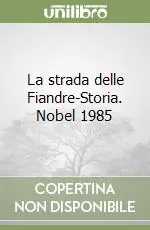 La strada delle Fiandre-Storia. Nobel 1985 Bestseller