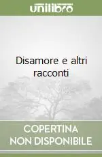 Disamore e altri racconti Prezzo Ridotto