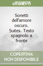 Acquista Ora Sonetti dell‘amore oscuro. Suites. Testo spagnolo a fronte