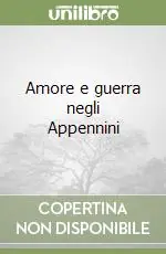 Prezzo Ridotto Amore e guerra negli Appennini