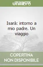 Isarà intorno a mio padre. Un viaggio Consegna Rapida