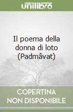 Novità Il poema della donna di loto (Padmâvat)