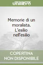 Bestseller Memorie di un moralista. L‘esilio nell‘esilio