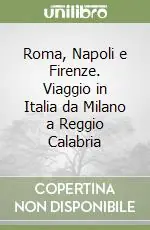 Roma, Napoli e Firenze. Viaggio in Italia da Milano a Reggio Calabria Occasione