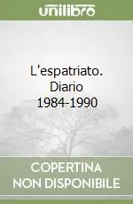 Compra Adesso L‘espatriato. Diario 1984-1990