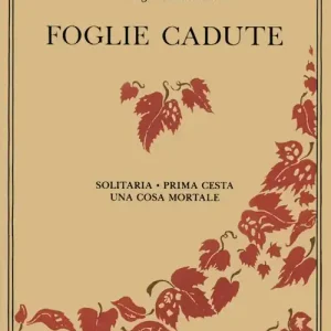 Foglie cadute. Solitaria-Prima Cesta-Una cosa mortale Ultima Occasione