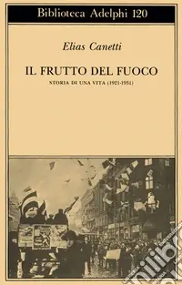 Prezzo Di Fabbrica Il frutto del fuoco. Storia di una vita (1921-1931)