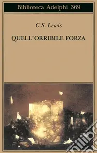Quell‘orribile forza. Una favola moderna per adulti Esclusivo