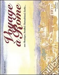 Voyage à Rome. Ediz. italiana e francese Di Tendenza