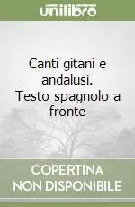 Canti gitani e andalusi. Testo spagnolo a fronte Spedizione Espresso